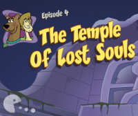 Scooby Doo episode 2.4 The Temple of Lost Souls